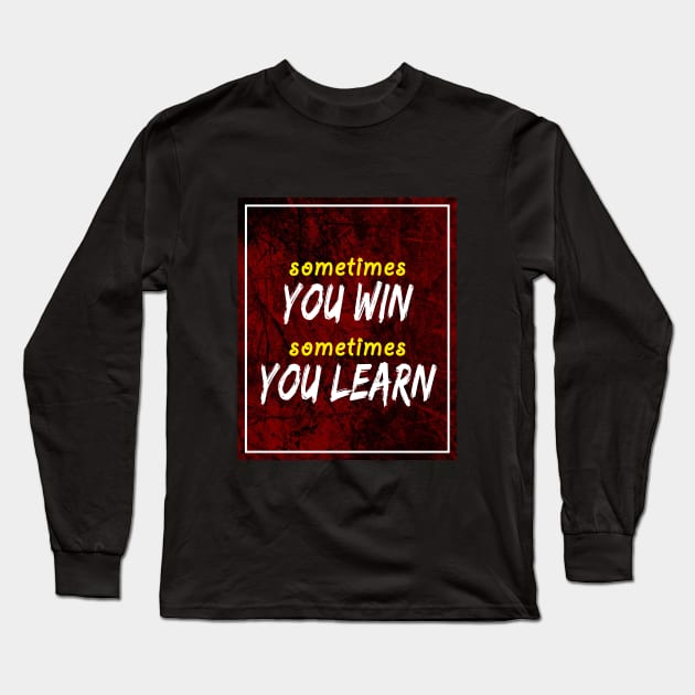 Sometimes you win Writing Lettering Design Statement Long Sleeve T-Shirt by az_Designs